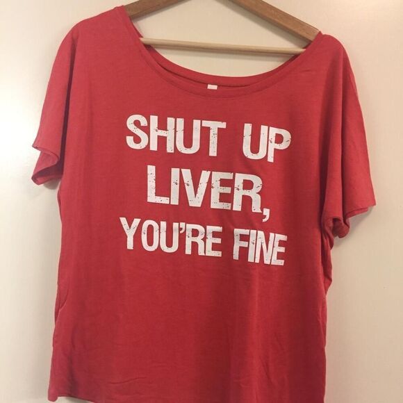 Shut Up Liver, You're Fine Women's Shirt size Medium - Picture 1 of 1